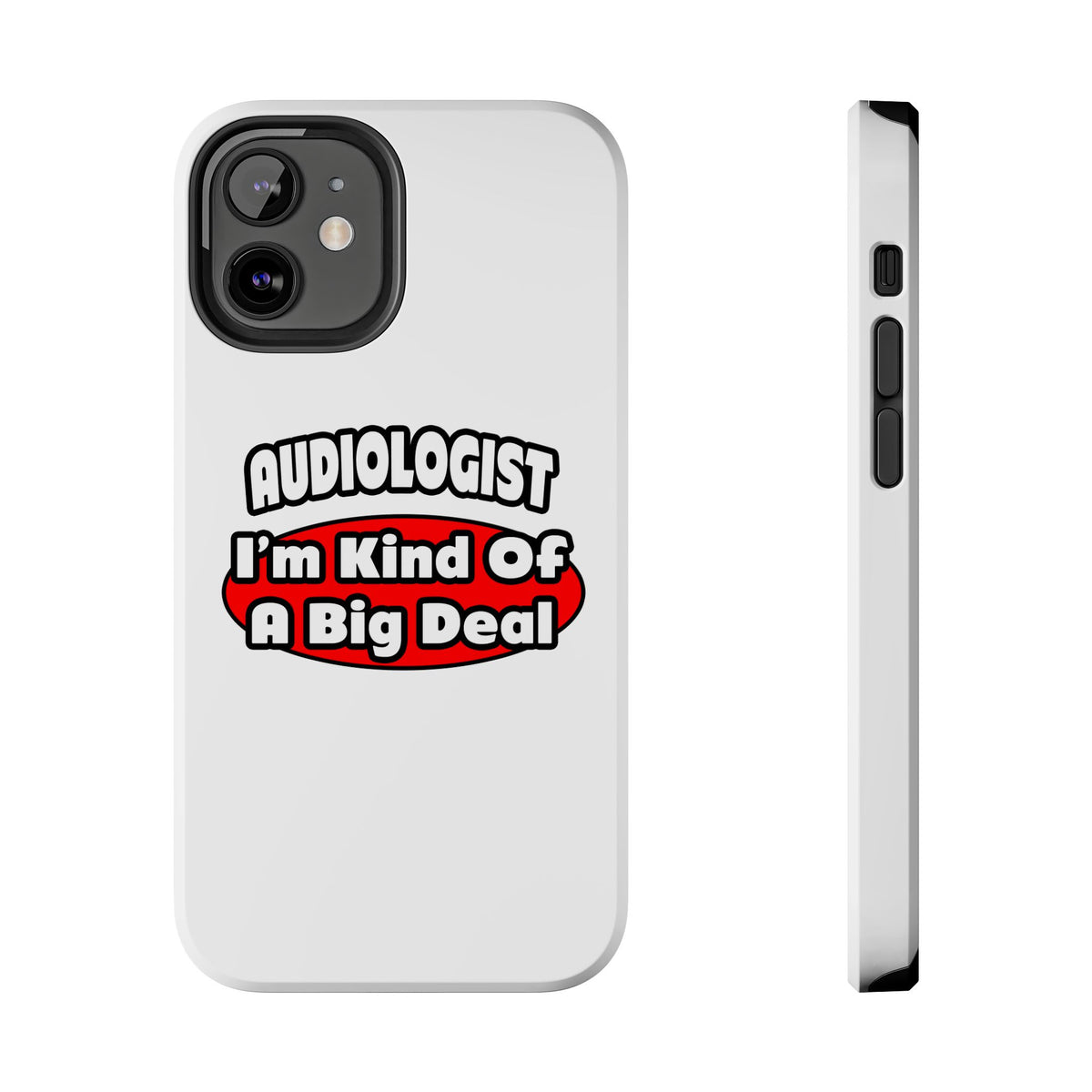 Audiologist...Big Deal - Tough Phone Cases