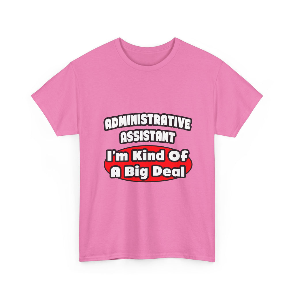 Administrative Assistant...Big Deal - Unisex Heavy Cotton Tee