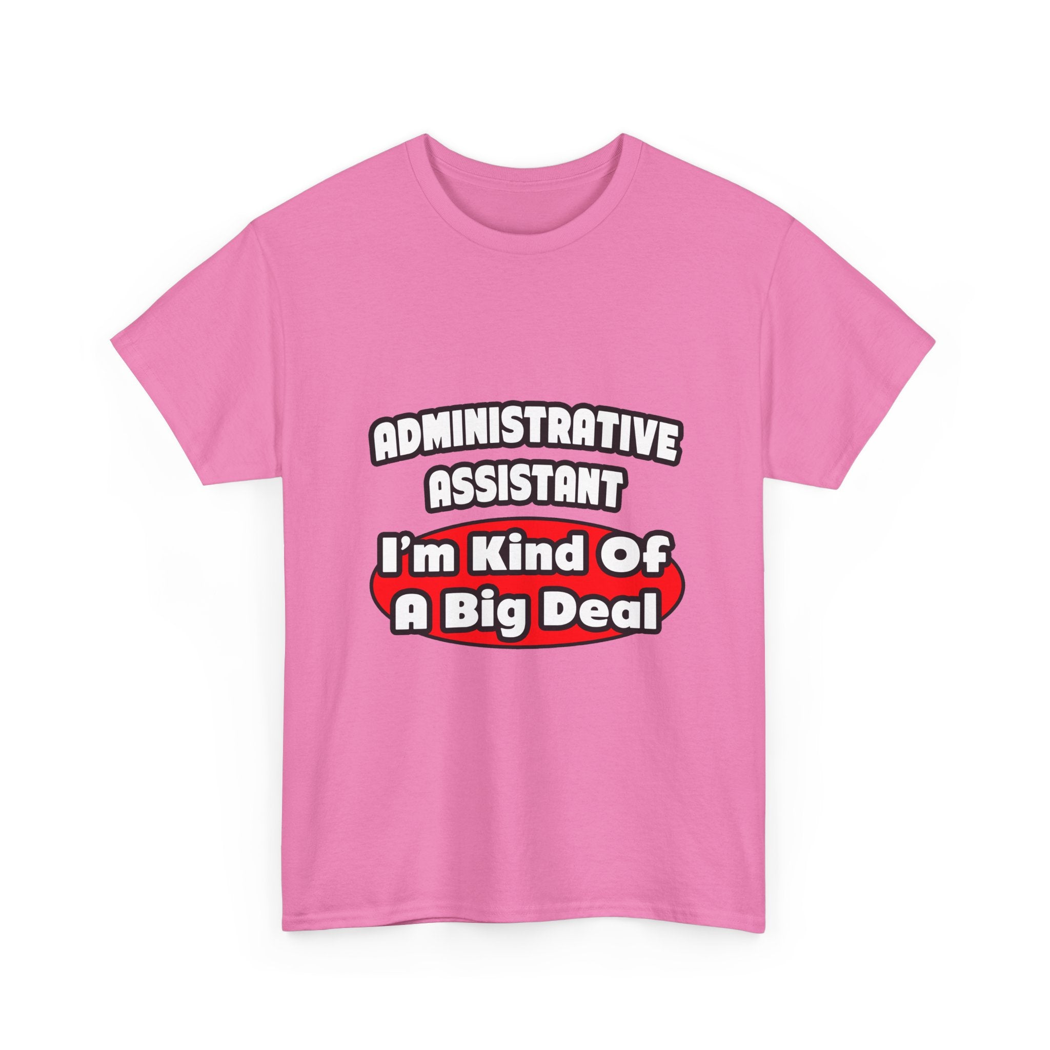 Administrative Assistant...Big Deal - Unisex Heavy Cotton Tee