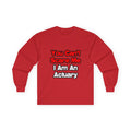 You Can't Scare Me...Actuary - Unisex Ultra Cotton Long Sleeve Tee