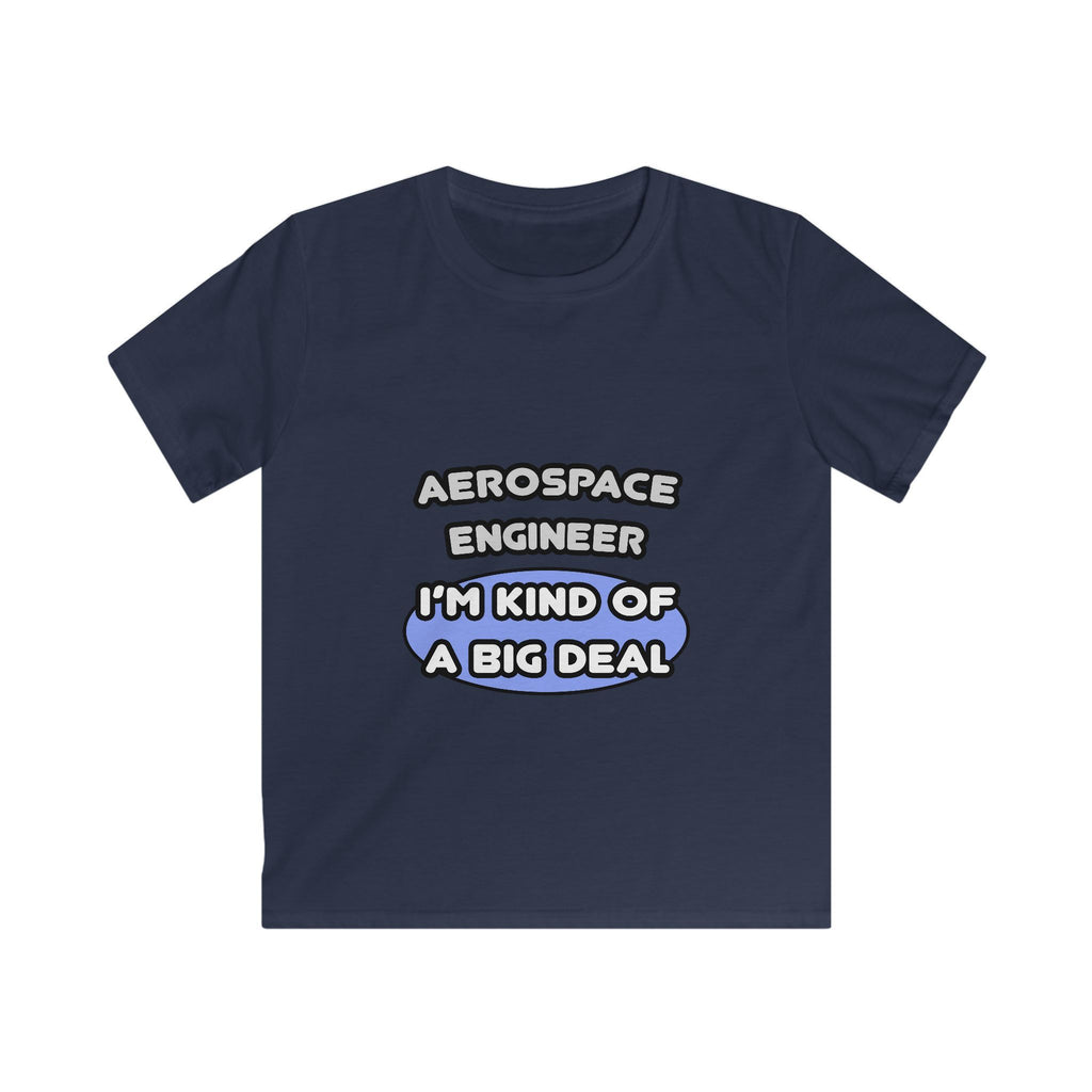 Aerospace Engineer...Kind of a Big Deal (2) - Kids Softstyle Tee