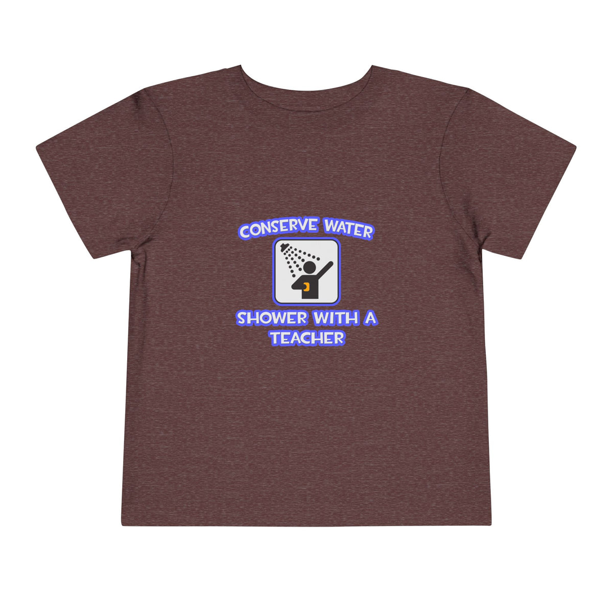 Conserve Water .. Shower With a Teacher - Toddler Short Sleeve Tee