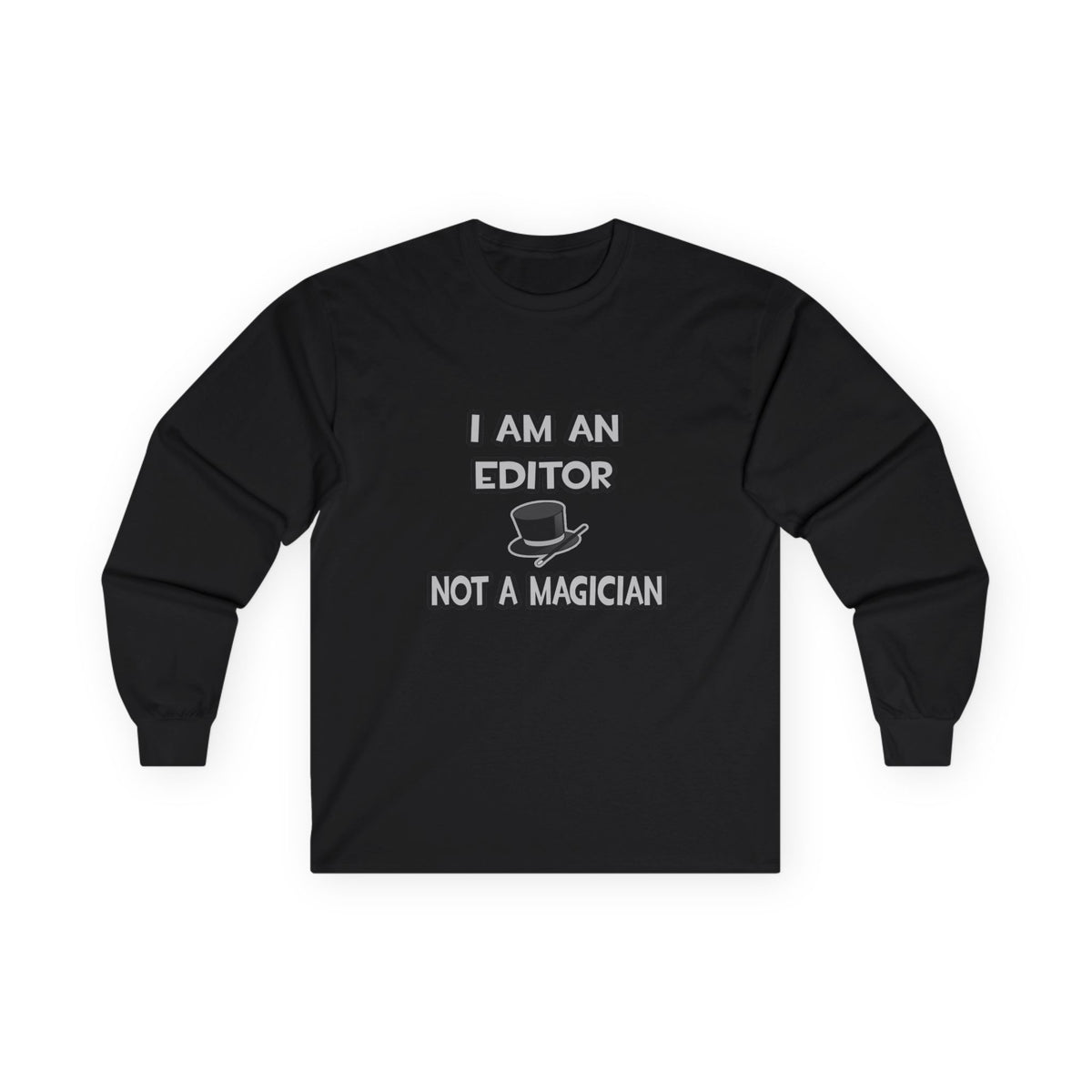 I Am A Editor ... Not A Magician - Unisex Ultra Cotton Long Sleeve Tee