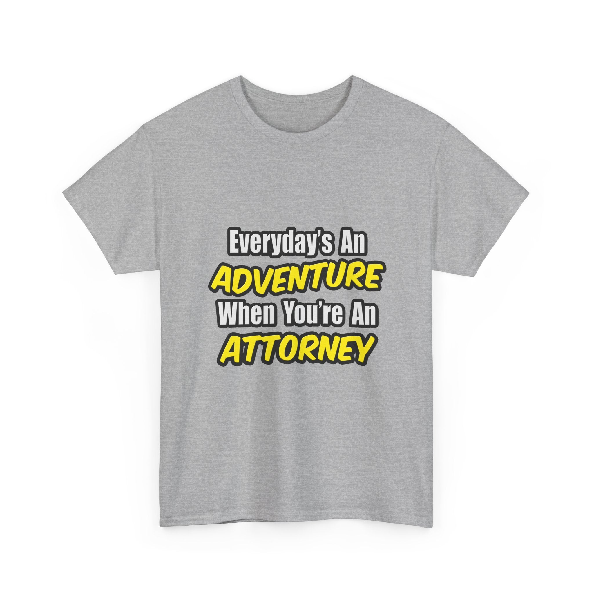 Everyday's An Adventure...Attorney - Unisex Heavy Cotton Tee