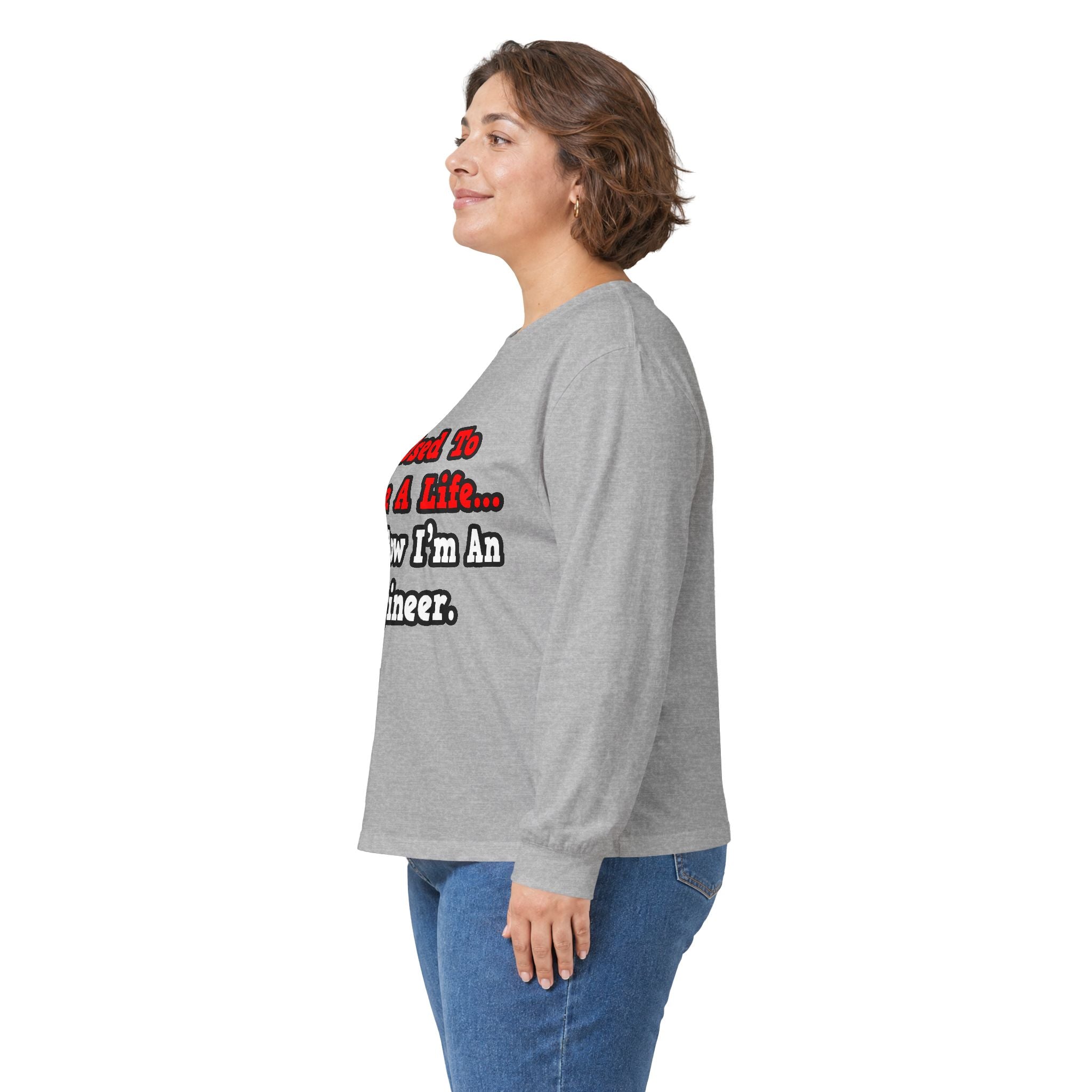 I Used to Have a Life...Engineer - Unisex Ultra Cotton Long Sleeve Tee