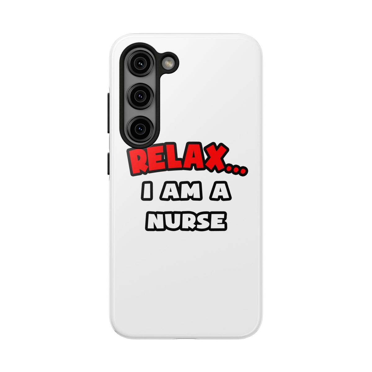 Relax ... I Am A Nurse - Tough Phone Cases