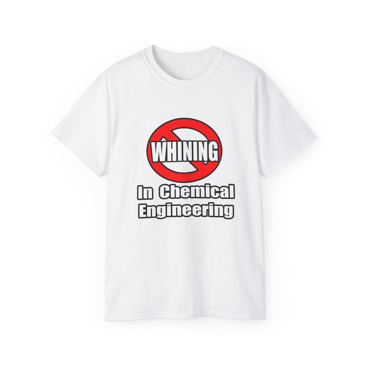 No Whining In Chemical Engineering - Unisex Ultra Cotton Tee