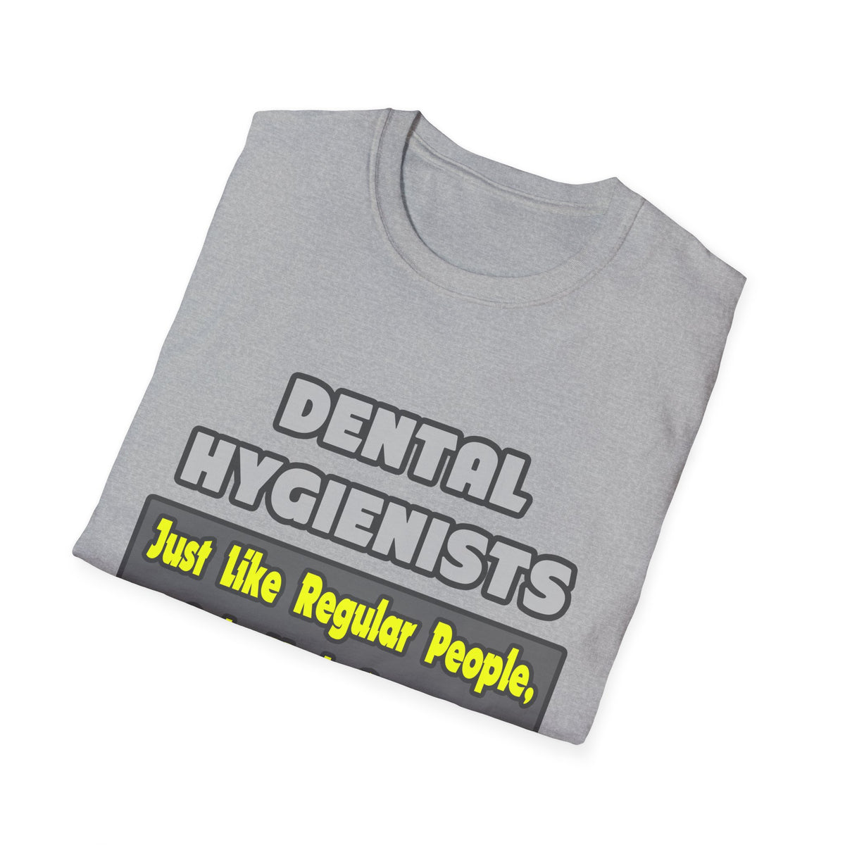 Dental Hygienists...Smarter - Unisex Softstyle T-Shirt