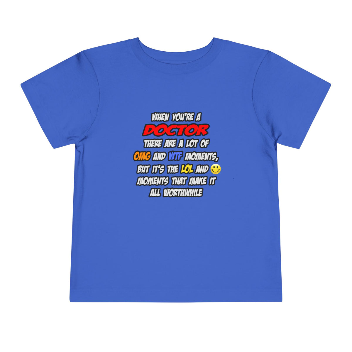 Doctor .. OMG WTF LOL - Toddler Short Sleeve Tee