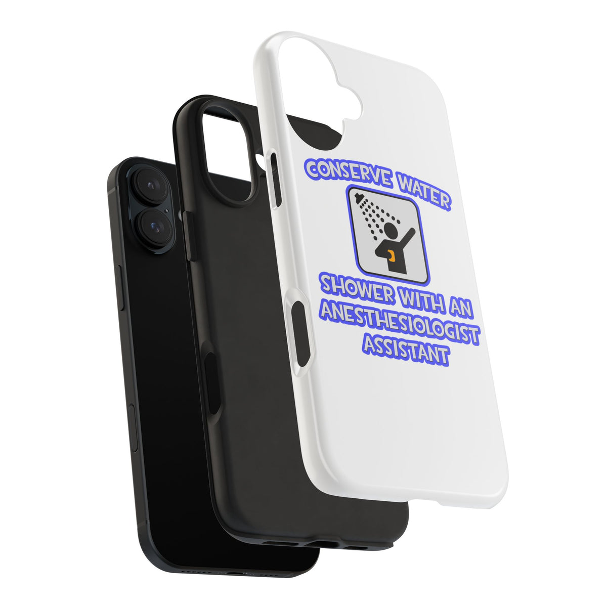 Conserve Water .. Shower With Anesthesiologist Asst - Tough Phone Cases