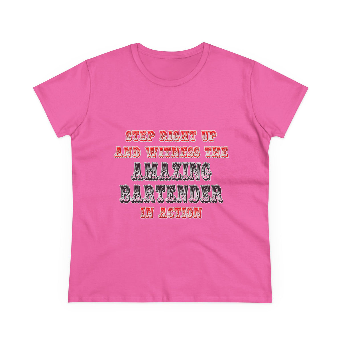 Witness The Amazing Bartender In Action - Women's Midweight Cotton Tee
