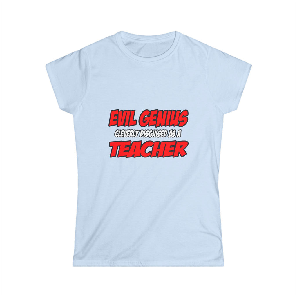 Evil Genius...Teacher - Women's Softstyle Tee