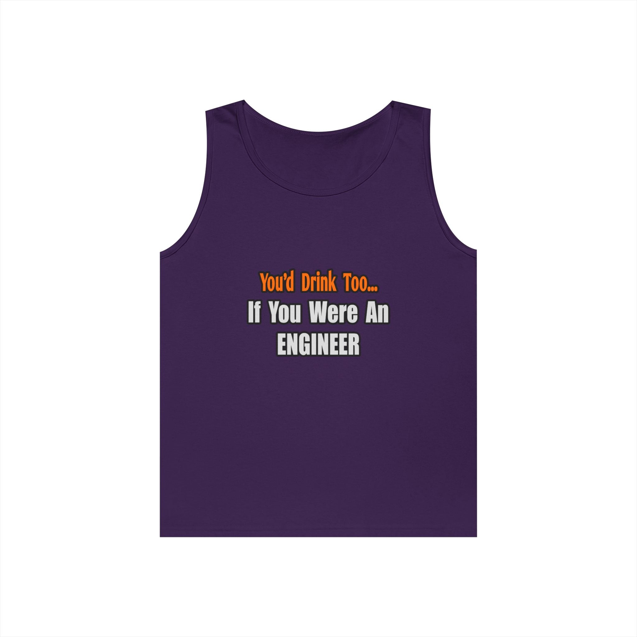 You'd Drink Too...Engineer - Unisex Heavy Cotton Tank Top