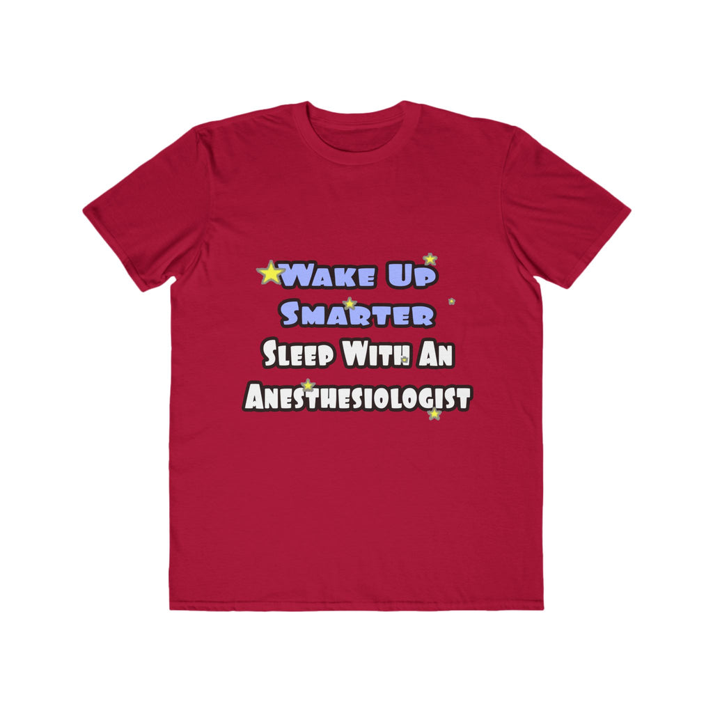 Wake Up Smarter...Sleep With Anesthesiologist - Men's Lightweight Fashion Tee