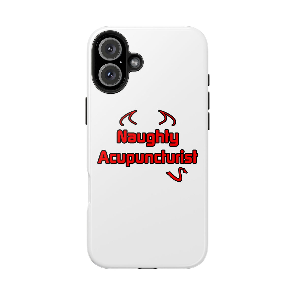 Naughty Acupuncturist - Tough Phone Cases