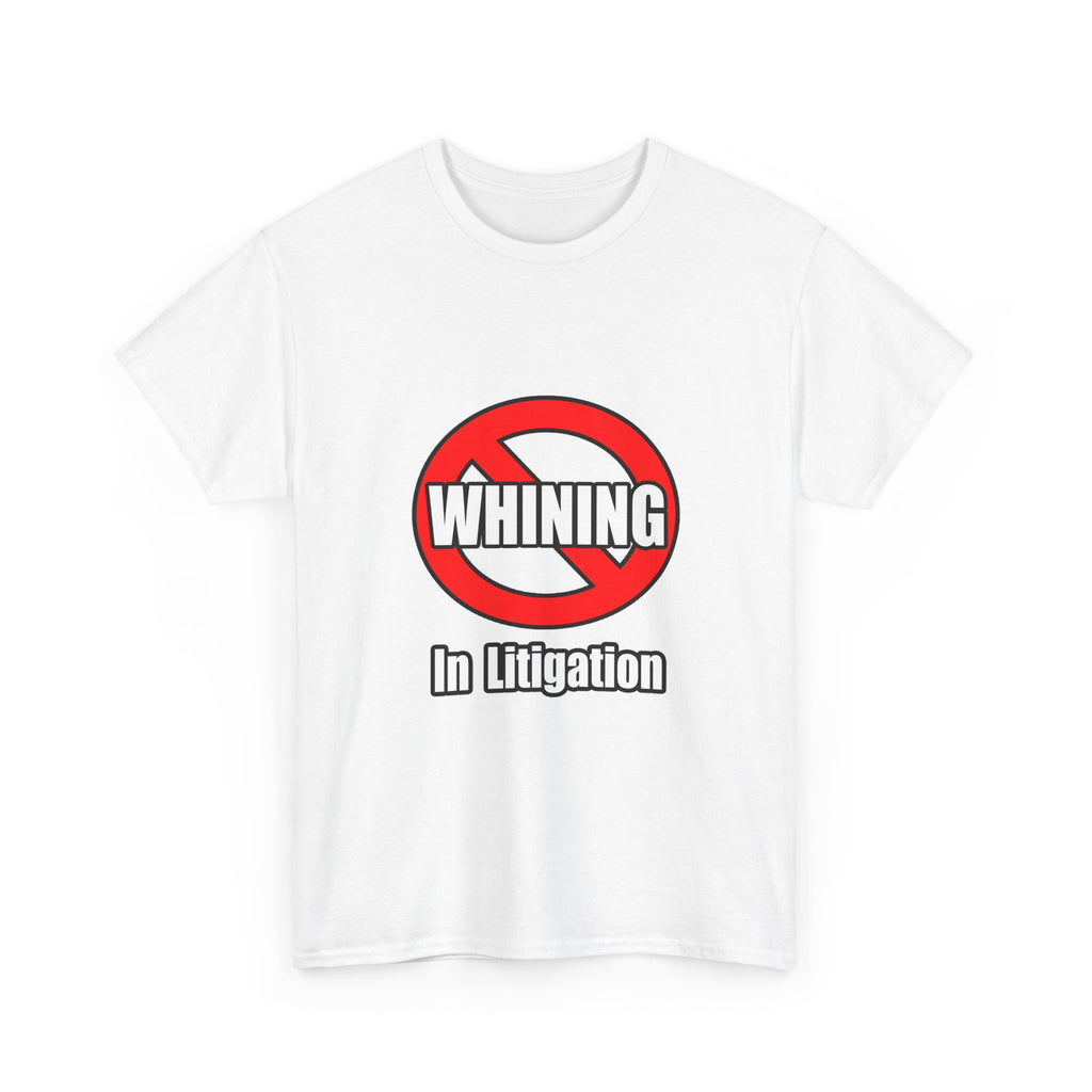 No Whining In Litigation - Unisex Heavy Cotton Tee