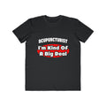 Acupuncturist ... Big Deal - Men's Lightweight Fashion Tee