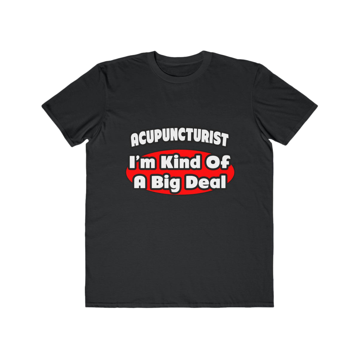 Acupuncturist ... Big Deal - Men's Lightweight Fashion Tee