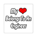 My Heart Belongs To An Engineer - Square Stickers