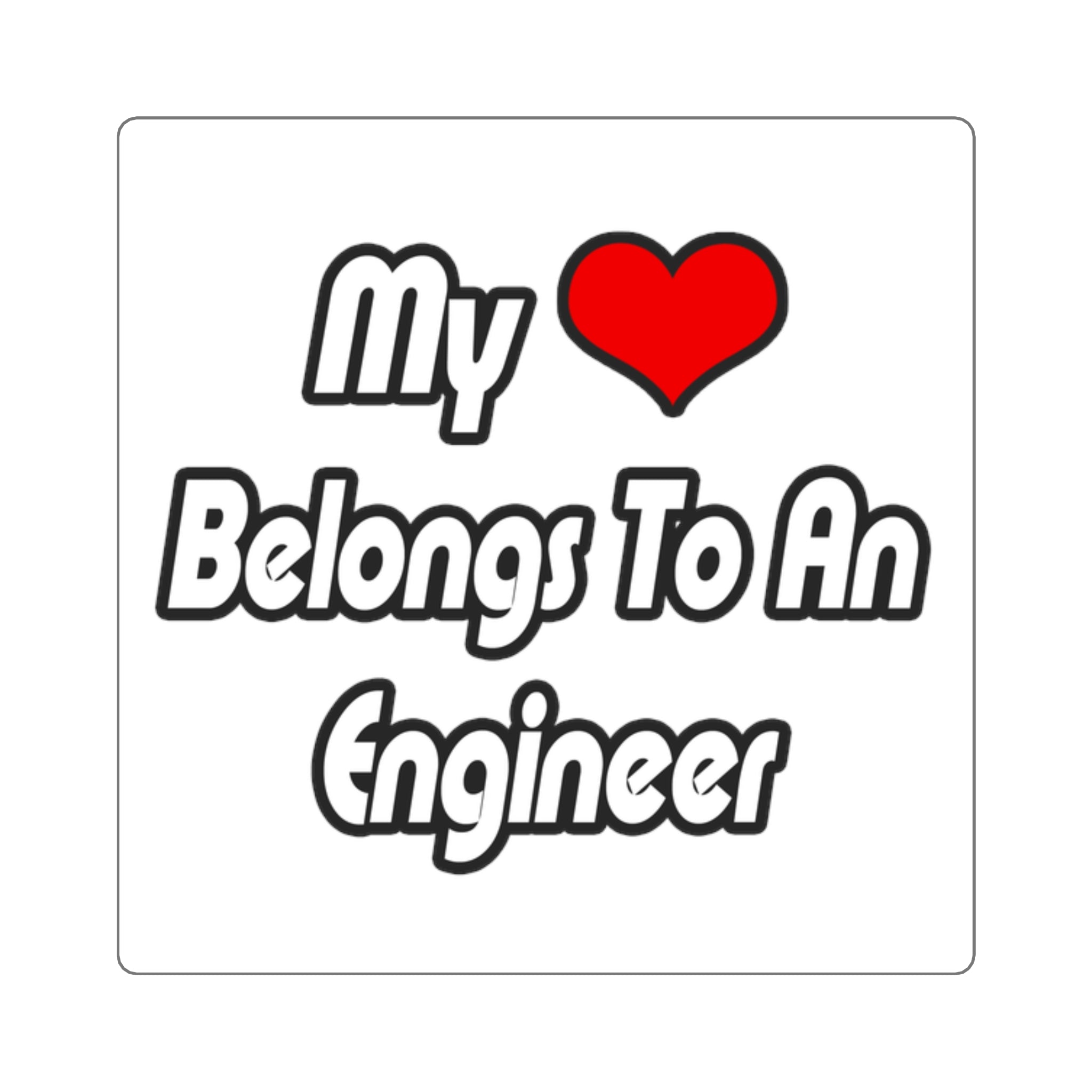 My Heart Belongs To An Engineer - Square Stickers