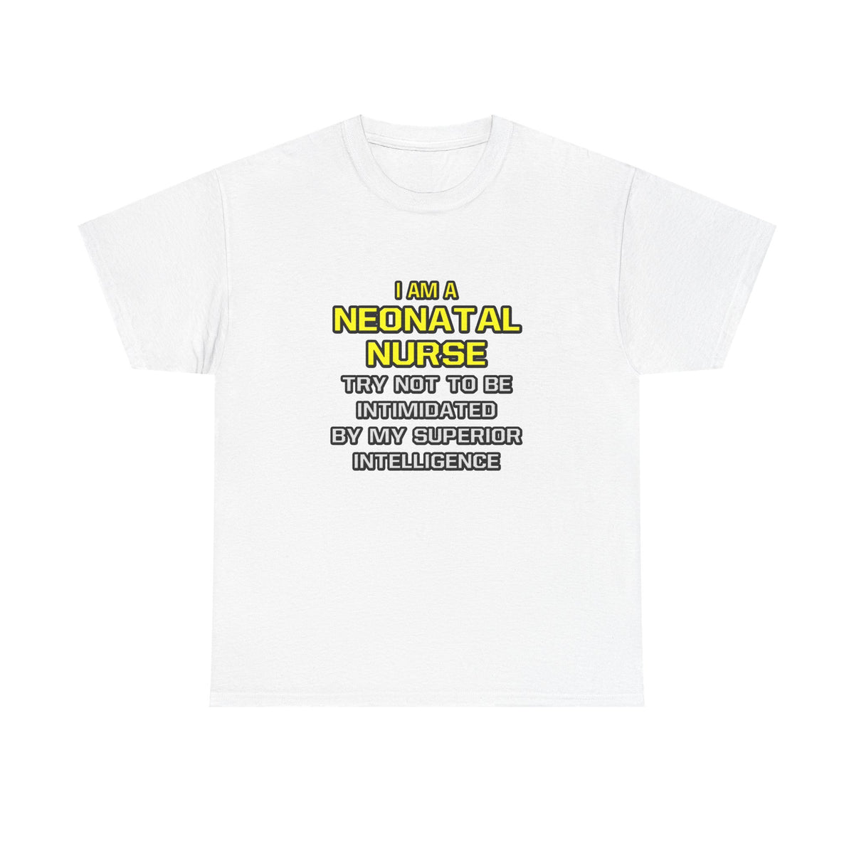 Neonatal Nurse...Superior Intelligence - Unisex Heavy Cotton Tee