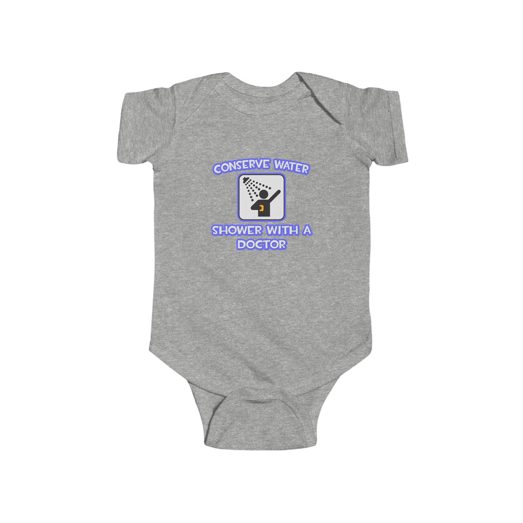 Conserve Water .. Shower With a Doctor - Infant Fine Jersey Bodysuit