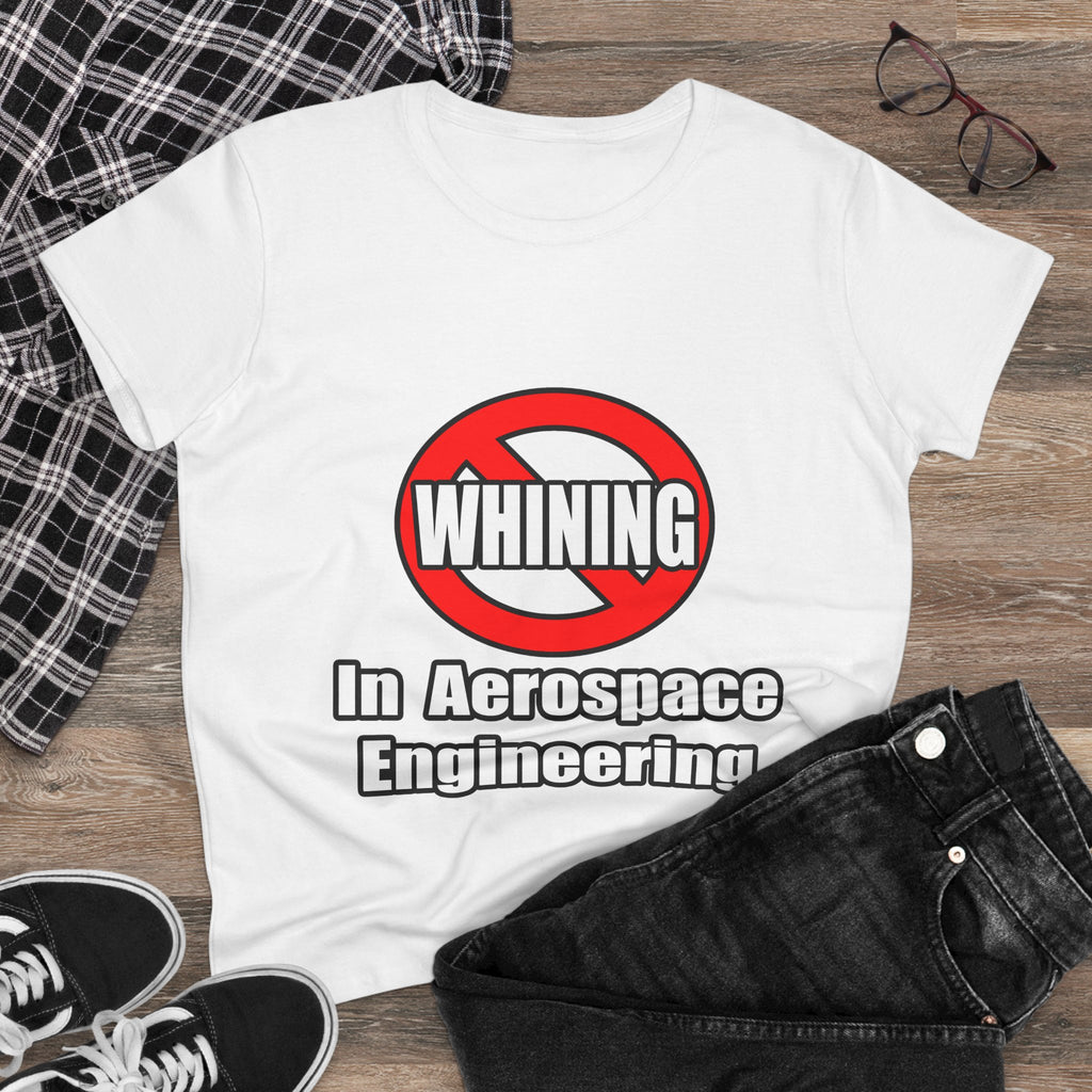 No Whining In Aerospace Engineering - Women's Midweight Cotton Tee