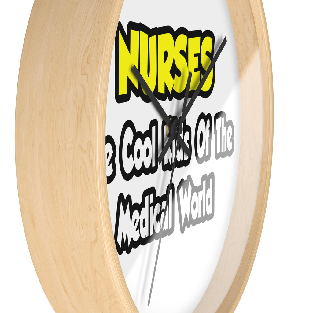 Nurses...Cool Kids of Medical World - Wall Clock
