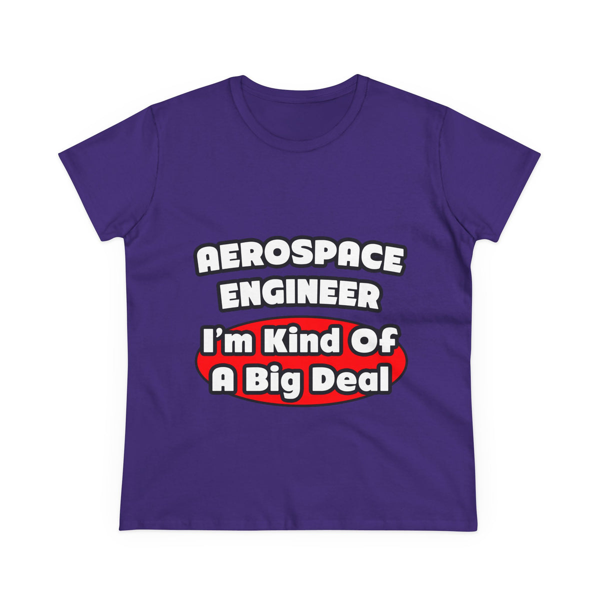 Aerospace Engineer...Big Deal - Women's Midweight Cotton Tee