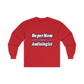 Super Mom...Audiologist - Unisex Ultra Cotton Long Sleeve Tee