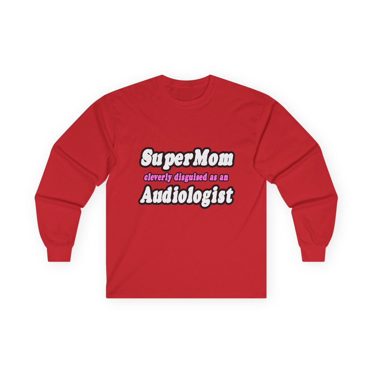 Super Mom...Audiologist - Unisex Ultra Cotton Long Sleeve Tee