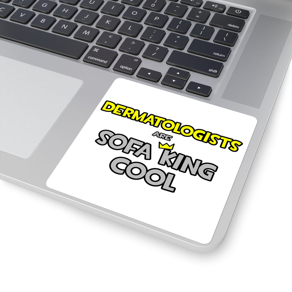 Dermatologists Are Sofa King Cool - Square Stickers