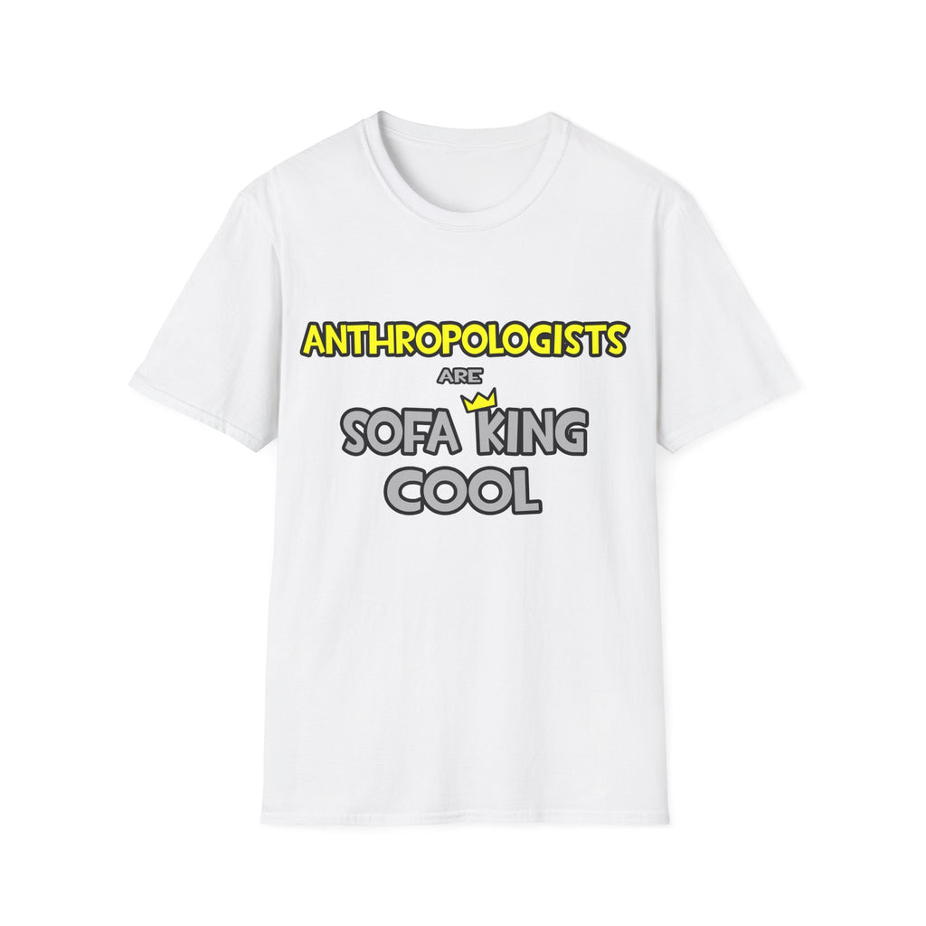 Anthropologists Are Sofa King Cool - Unisex Softstyle T-Shirt