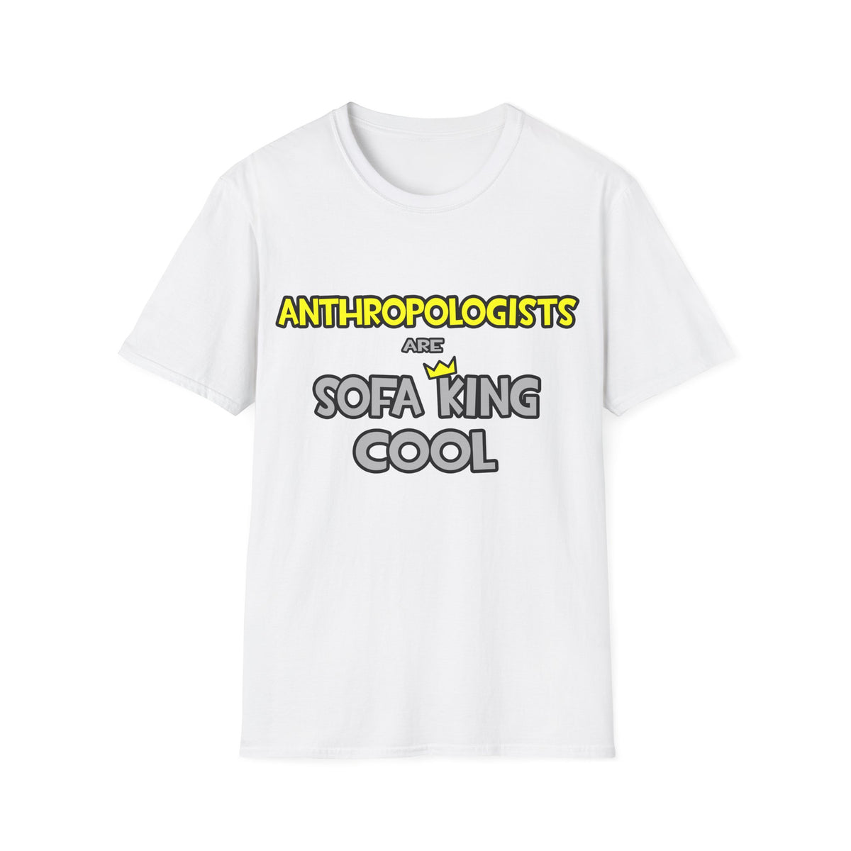 Anthropologists Are Sofa King Cool - Unisex Softstyle T-Shirt