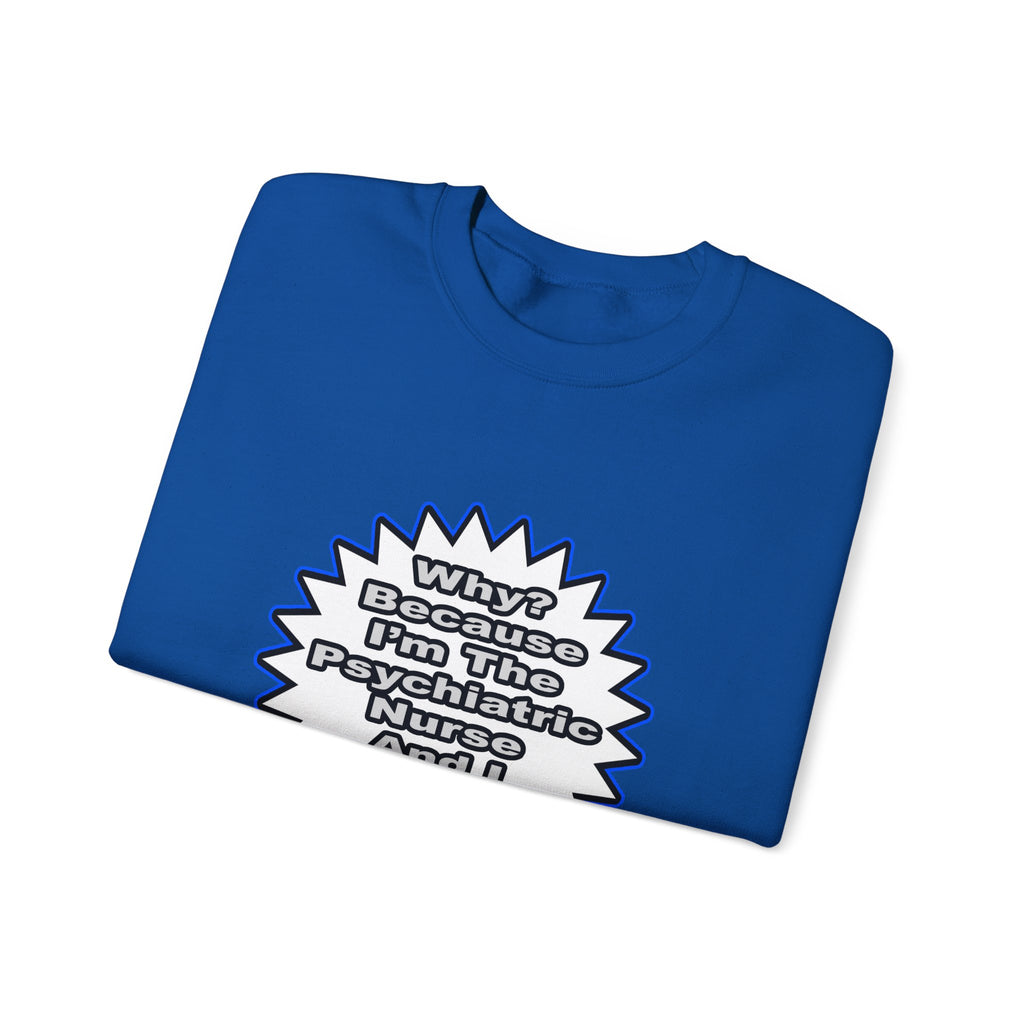 Psychiatric Nurse...Because I Said So - Unisex Heavy Blend™ Crewneck Sweatshirt