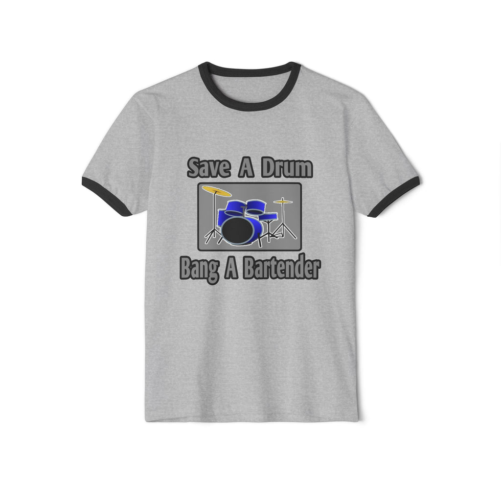 Save a Drum...Bang a Bartender - Unisex Cotton Ringer T-Shirt