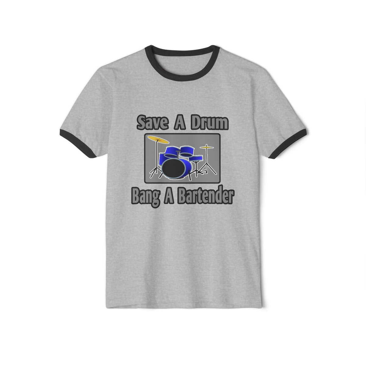 Save a Drum...Bang a Bartender - Unisex Cotton Ringer T-Shirt