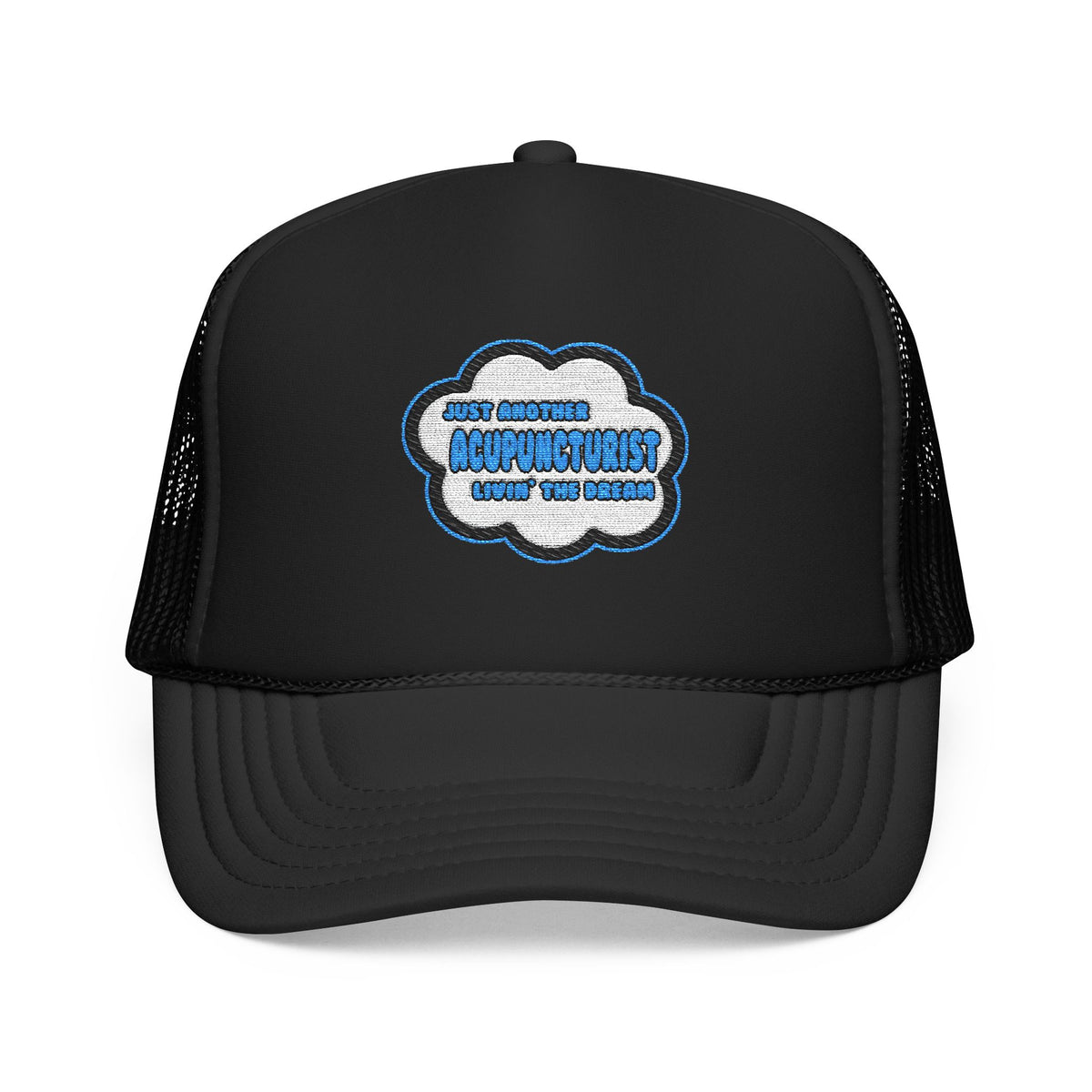 Acupuncturist .. Livin' The Dream - Foam Trucker Hat