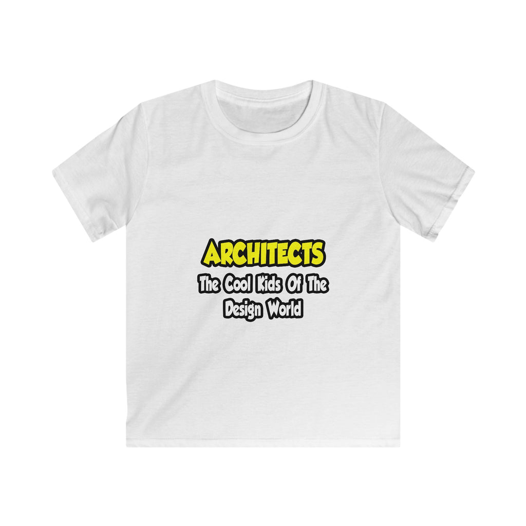 Architects...Cool Kids of Design World - Kids Softstyle Tee