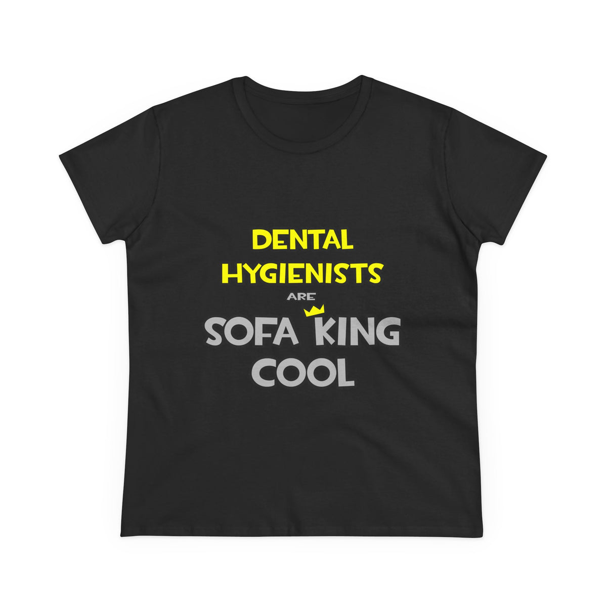 Dental Hygienists Are Sofa King Cool - Women's Midweight Cotton Tee
