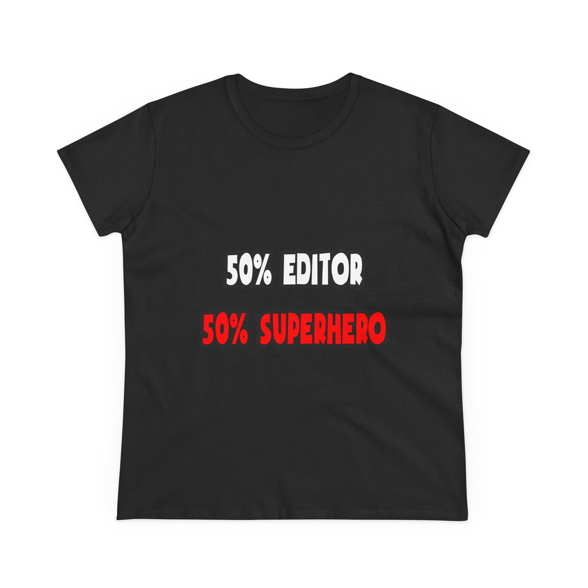 Half Editor ... Half Superhero - Women's Midweight Cotton Tee