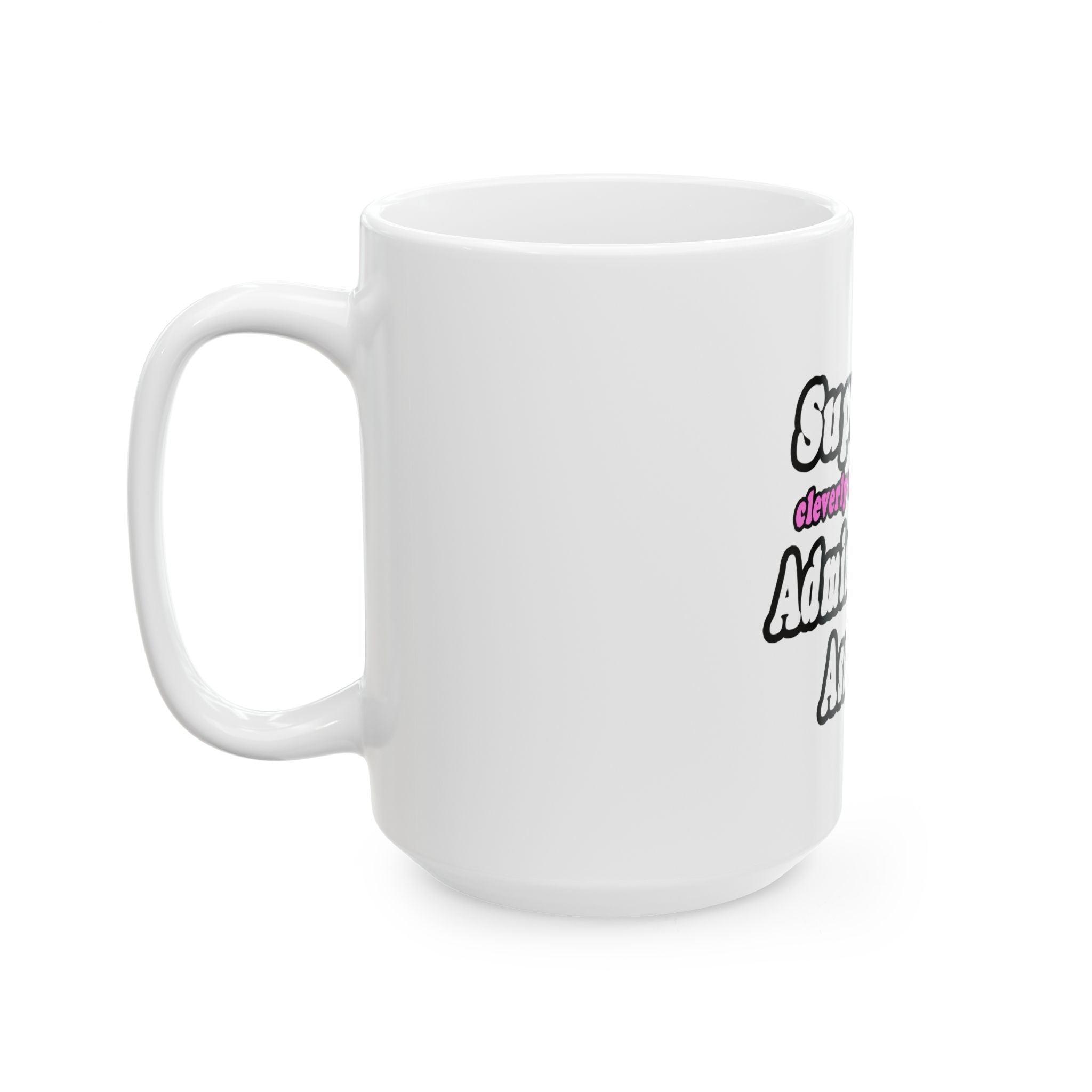 SuperMom...Administrative Assistant - Ceramic Mug, (11oz, 15oz)