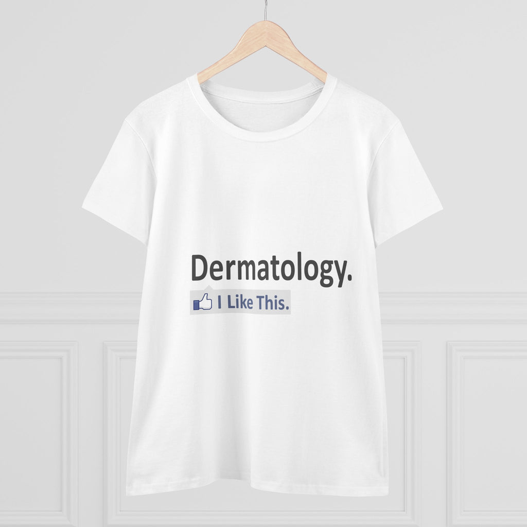 Dermatology...I Like This - Women's Midweight Cotton Tee