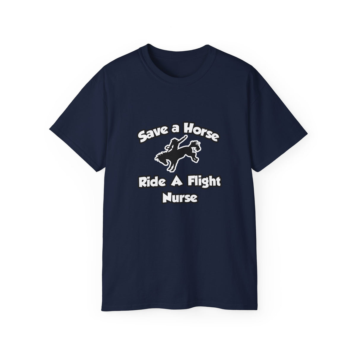 Save a Horse, Ride a Flight Nurse - Unisex Ultra Cotton Tee