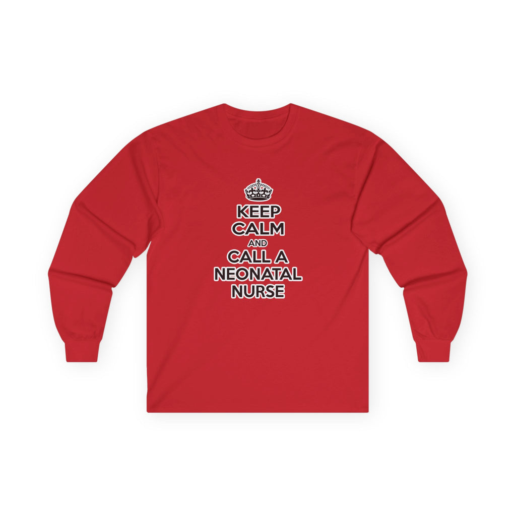 Keep Calm and Call a Neonatal Nurse - Unisex Ultra Cotton Long Sleeve Tee