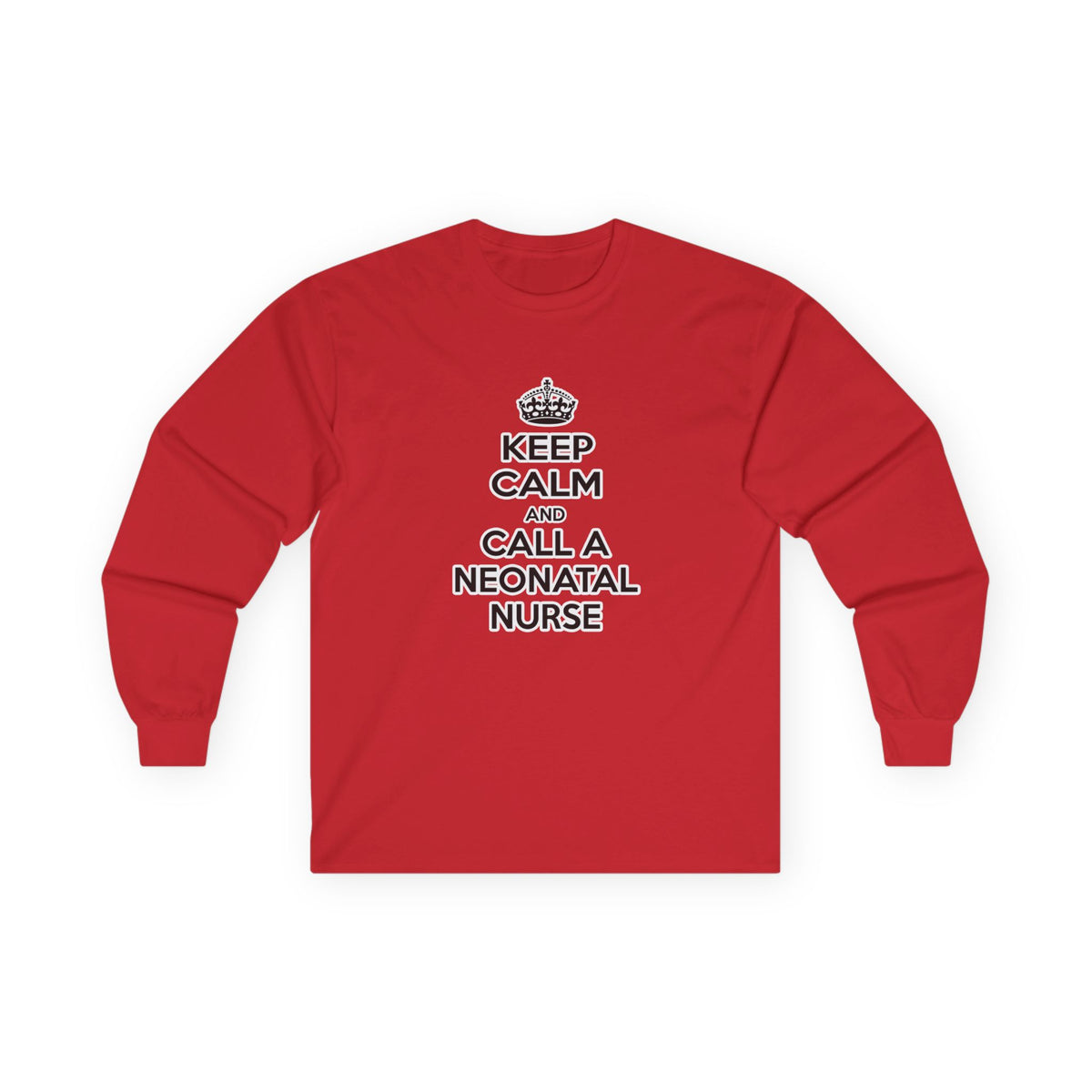 Keep Calm and Call a Neonatal Nurse - Unisex Ultra Cotton Long Sleeve Tee