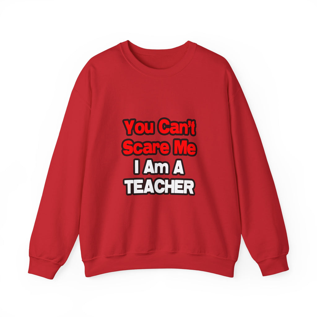You Can't Scare Me...Teacher - Unisex Heavy Blend™ Crewneck Sweatshirt