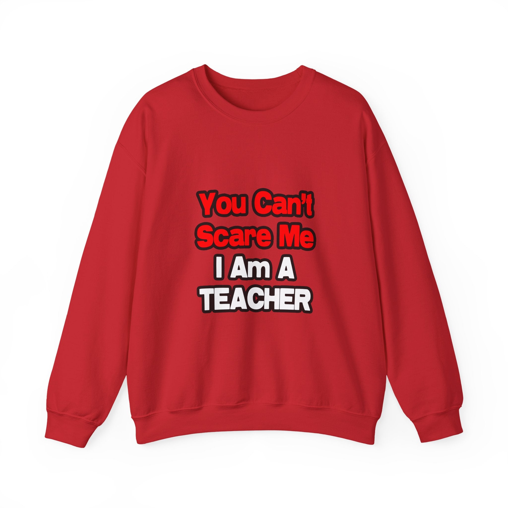You Can't Scare Me...Teacher - Unisex Heavy Blend™ Crewneck Sweatshirt
