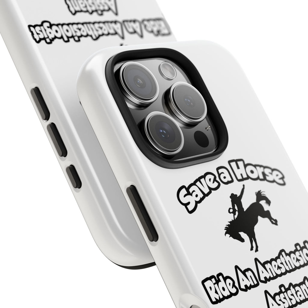 Save a Horse, Ride an Anesthesiologist Asst - Tough Phone Cases