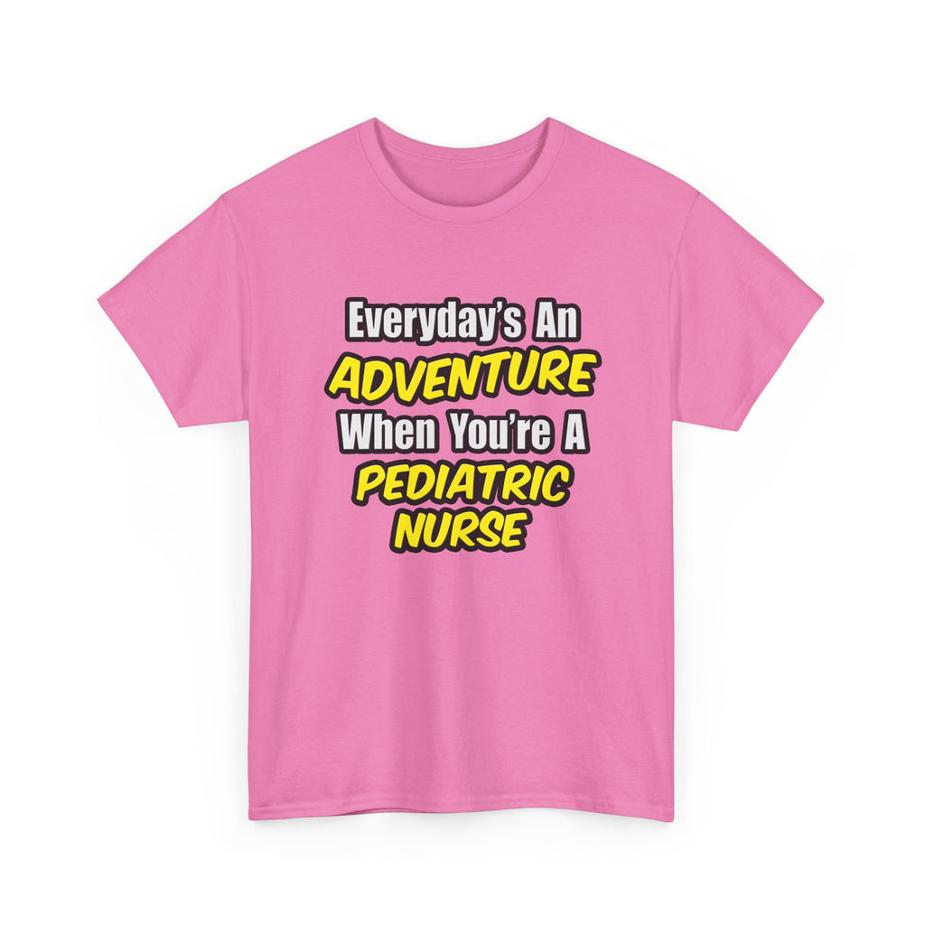 Everyday's An Adventure...Pediatric Nurse - Unisex Heavy Cotton Tee